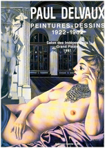 Paul Delvaux ; Peintures - Dessins ; 1922-1982. Salon des Indépendants ; Grand Palais ; 1991